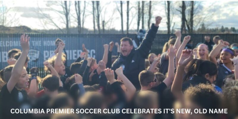 Columbia Premier Soccer Club Celebrates Its New Old Name Adjusted 800x400 